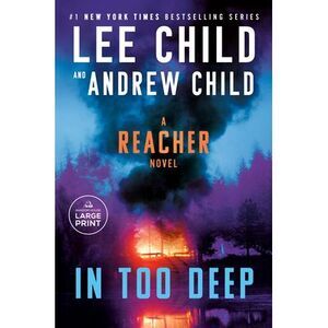 In Too Deep: A Reacher Novel -- Lee Child